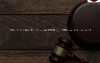 Uma condenação judicial pode quebrar a sua empresa