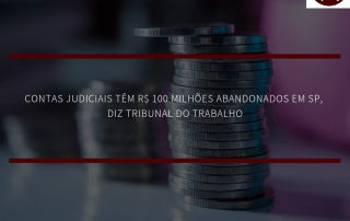 Contas judiciais têm R$ 100 milhões abandonados em SP, diz tribunal do trabalho