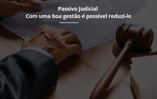 Passivo Judicial – Com uma boa gestão é possível reduzi-lo