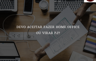 Devo aceitar fazer home office ou virar PJ?